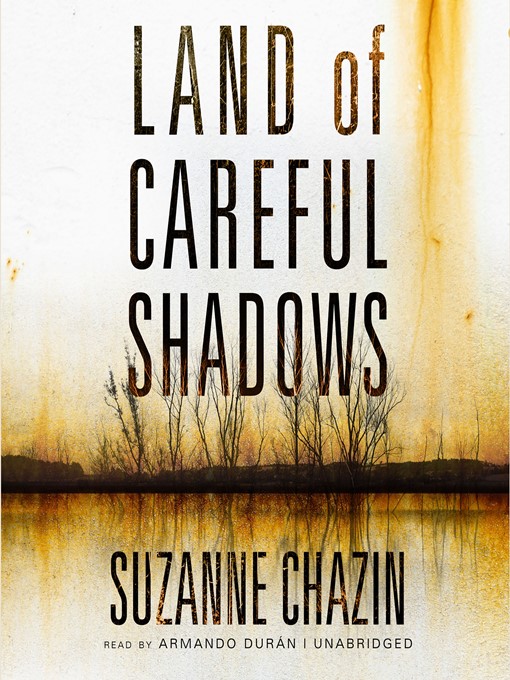 Title details for Land of Careful Shadows by Suzanne Chazin - Available